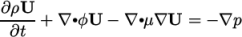 ∂ρU -∂t--+ ∇ ∙ϕU − ∇ ∙μ∇U = − ∇p \relax \special {t4ht=
