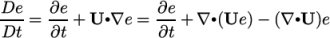 De-= ∂e-+ U ∙∇e = ∂e-+ ∇ ∙(Ue ) − (∇ ∙U )e Dt ∂t ∂t \relax \special {t4ht=