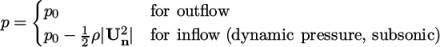  { p0 for outﬂow p = p − 1ρ|U2 | for inﬂow (dynamic pressure, subsonic) 0 2 n \relax \special {t4ht=