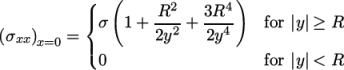 ( ( ) { σ 1 + R2--+ 3R4- for |y| ≥ R (σxx )x=0 = 2y2 2y4 ( 0 for |y| < R \relax \special {t4ht=