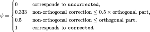 ( ||||0 corresponds to uncorrected, {0.333 non -orthogonal correction ≤ 0.5 × orthogonal part, ψ = |0.5 non -orthogonal correction ≤ orthogonal part, |||( 1 corresponds to corrected. \relax \special {t4ht=