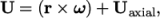 U = (r× ω )+ U , axial \relax \special {t4ht=