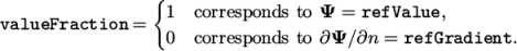 {1 corresponds to Ψ = refValue, valueFraction = 0 corresponds to ∂Ψ ∕∂n = refGradient. \relax \special {t4ht=