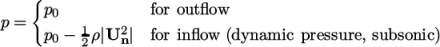  { p = p0 for outﬂow p0 − 12ρ|U2n| for inﬂow (dynamic pressure, subsonic) \relax \special {t4ht=