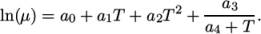 a ln(μ) = a0 + a1T + a2T 2 +--3---. a4 + T \relax \special {t4ht=