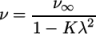 ν = ---ν∞--- 1 − K λ2 \relax \special {t4ht=