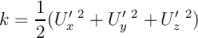k = 1-(U ′ 2 + U ′ 2+ U′ 2)
    2   x      y     z
\relax \special {t4ht=