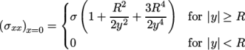  ( ( ) { R2-- 3R4- (σxx ) = σ 1 + 2y2 + 2y4 for |y| ≥ R x=0 ( 0 for |y| < R \relax \special {t4ht=